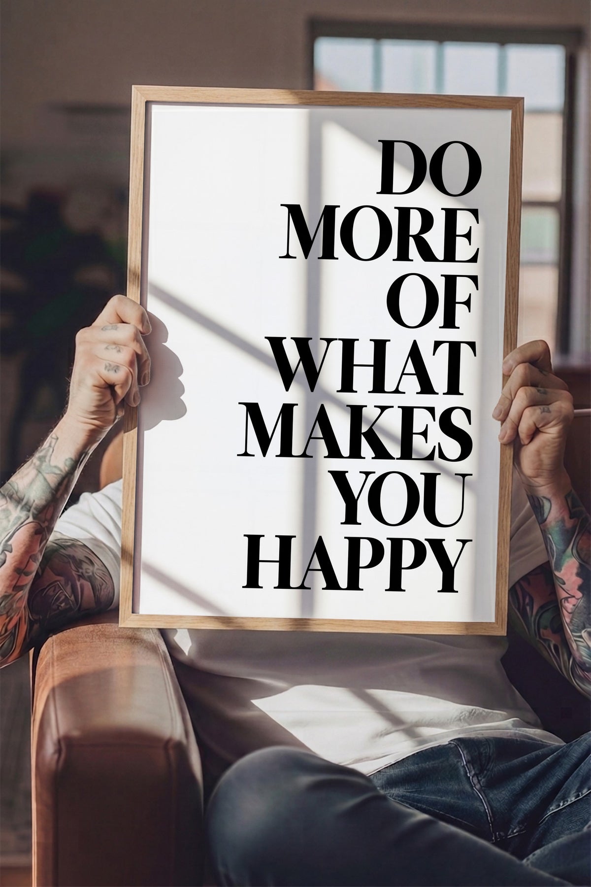 DO MORE OF WHAT MAKES YOU HAPPY Poster – Ahşap Çerçeveli Tablo