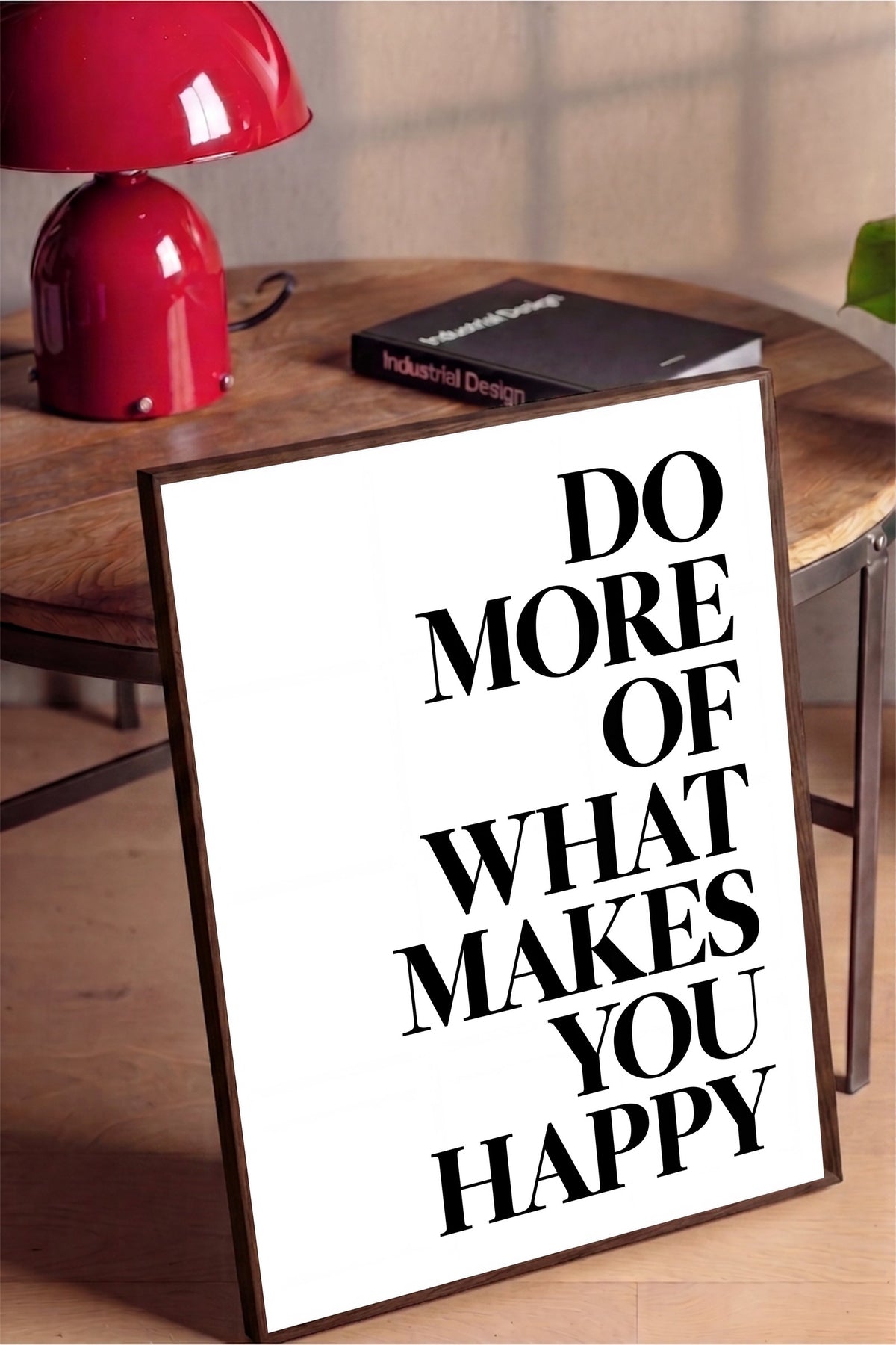 DO MORE OF WHAT MAKES YOU HAPPY Poster – Kahverengi Çerçeveli Tablo