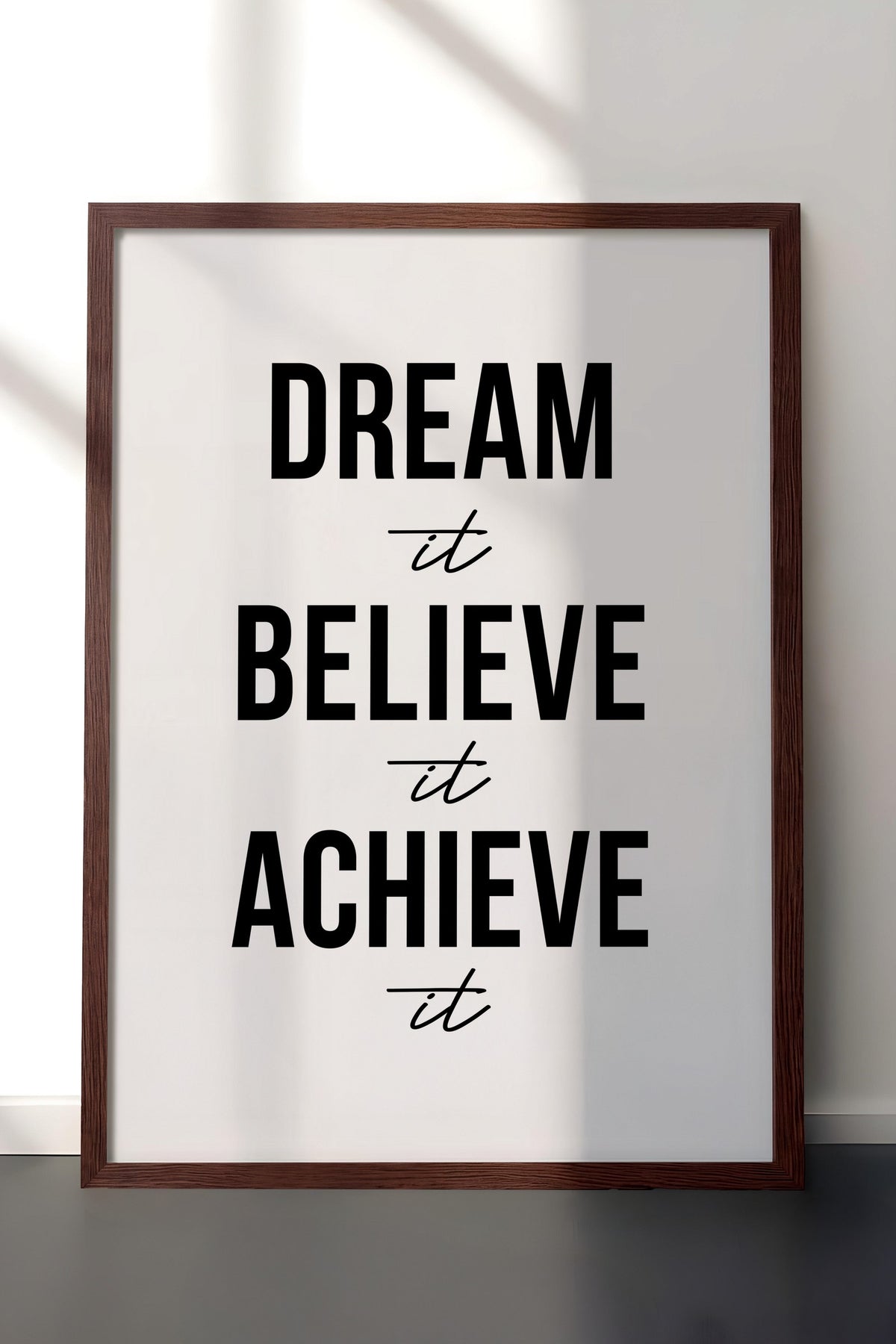 Dream it Believe it Achieve it Poster – Kahverengi Çerçeveli Tablo