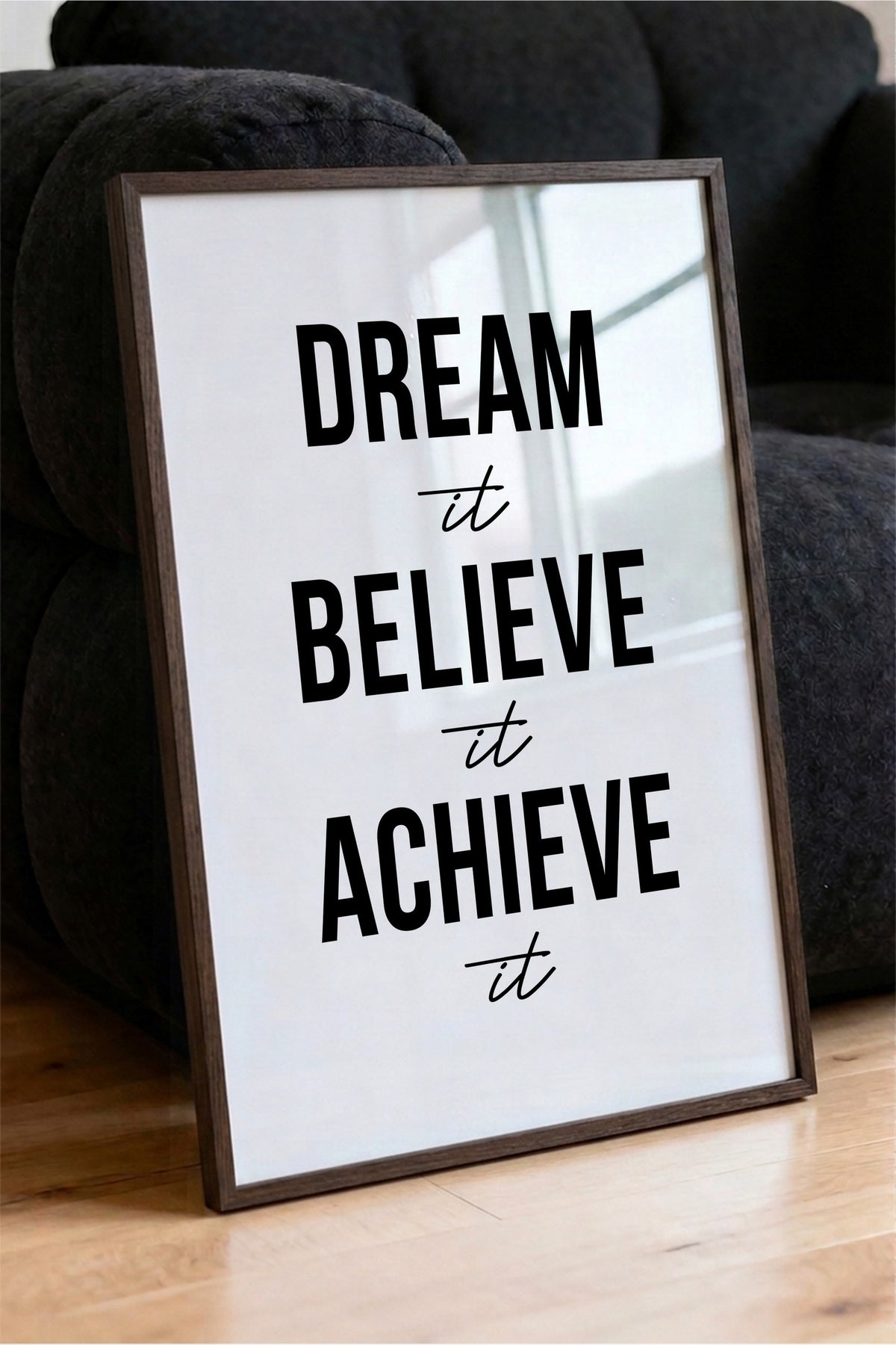 Dream it Believe it Achieve it Poster – Kahverengi Çerçeveli Tablo