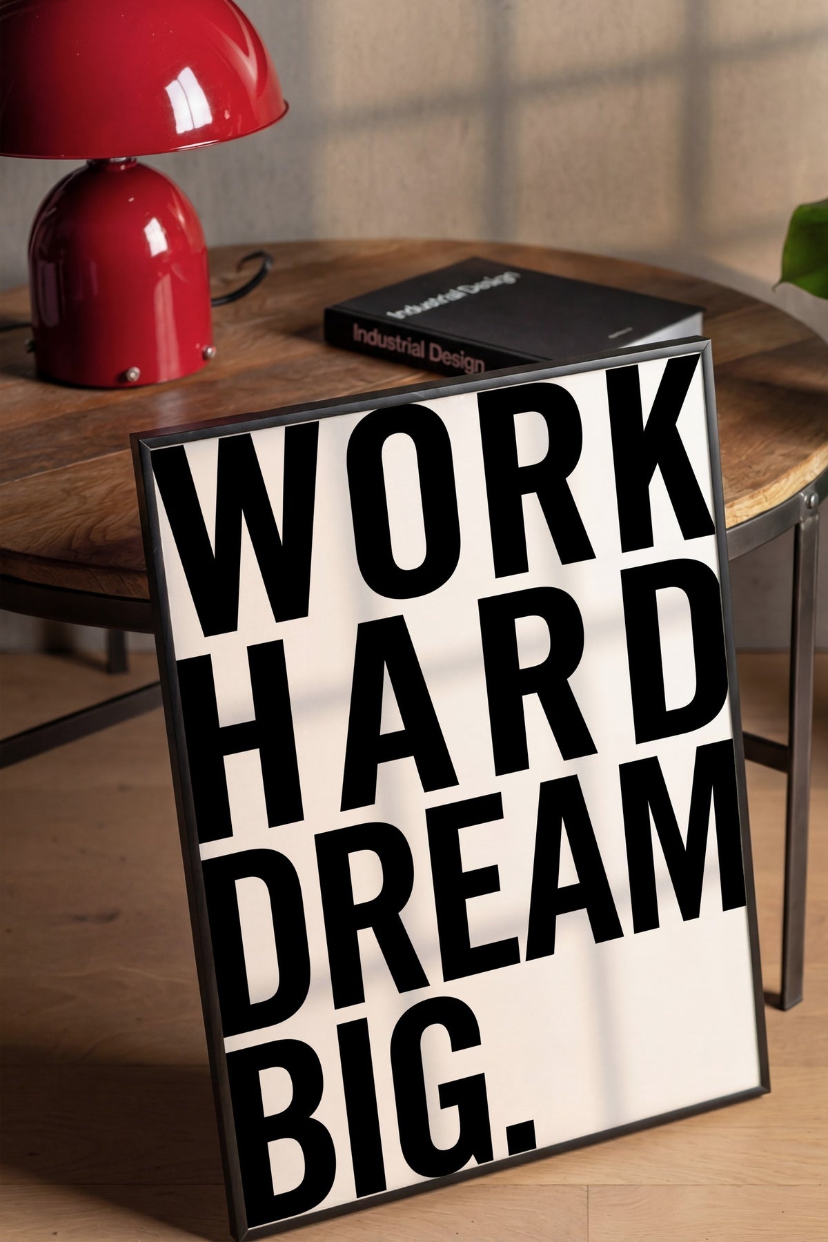 WORK HARD DREAM BIG. Poster – Siyah Çerçeveli Tablo