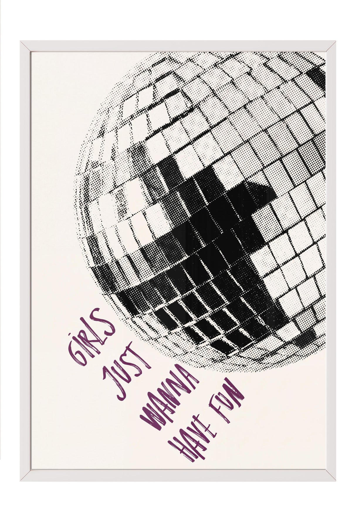 Girls Just Wanna Have Fun Poster – Beyaz Çerçeveli Tablo