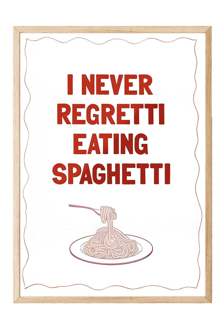 I NEVER REGRETTI EATING SPAGHETTI Poster – Ahşap Çerçeveli Tablo