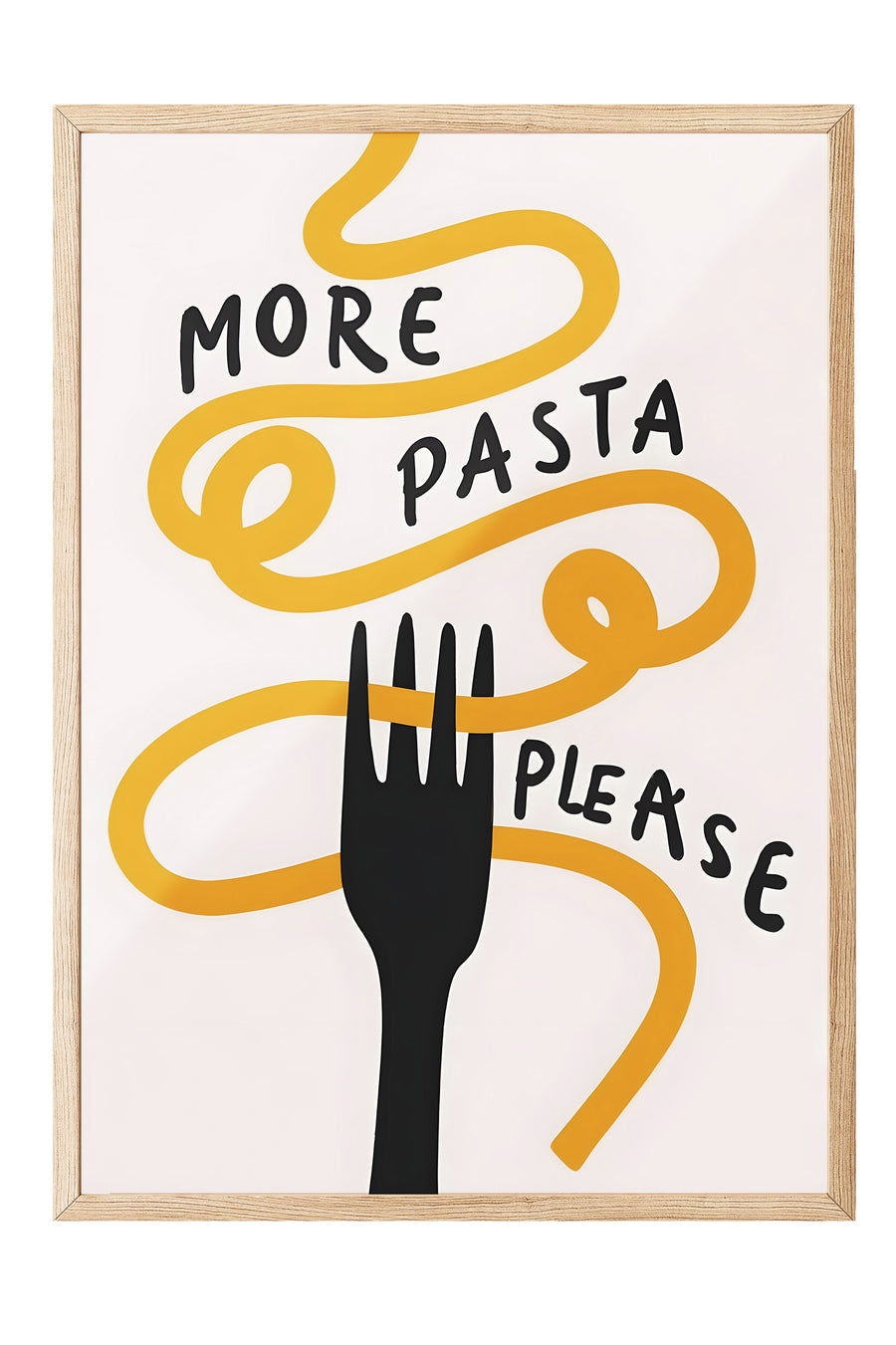 MORE PASTA PLEASE Poster – Ahşap Çerçeveli Tablo