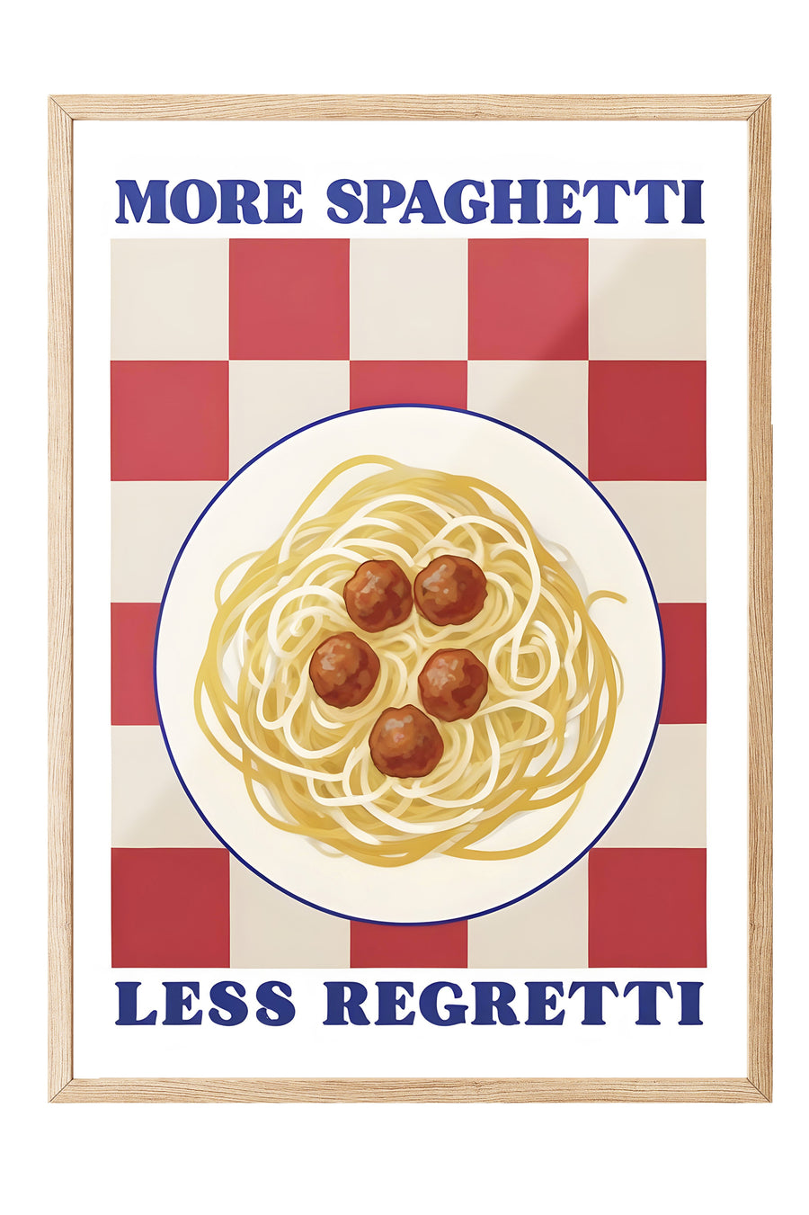 MORE SPAGHETTI LESS REGRETTI Poster – Ahşap Çerçeveli Tablo