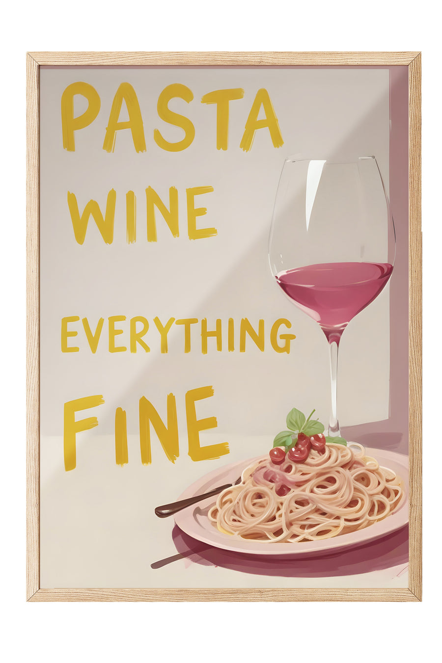 PASTA WINE EVERYTHING FINE Poster – Ahşap Çerçeveli Tablo