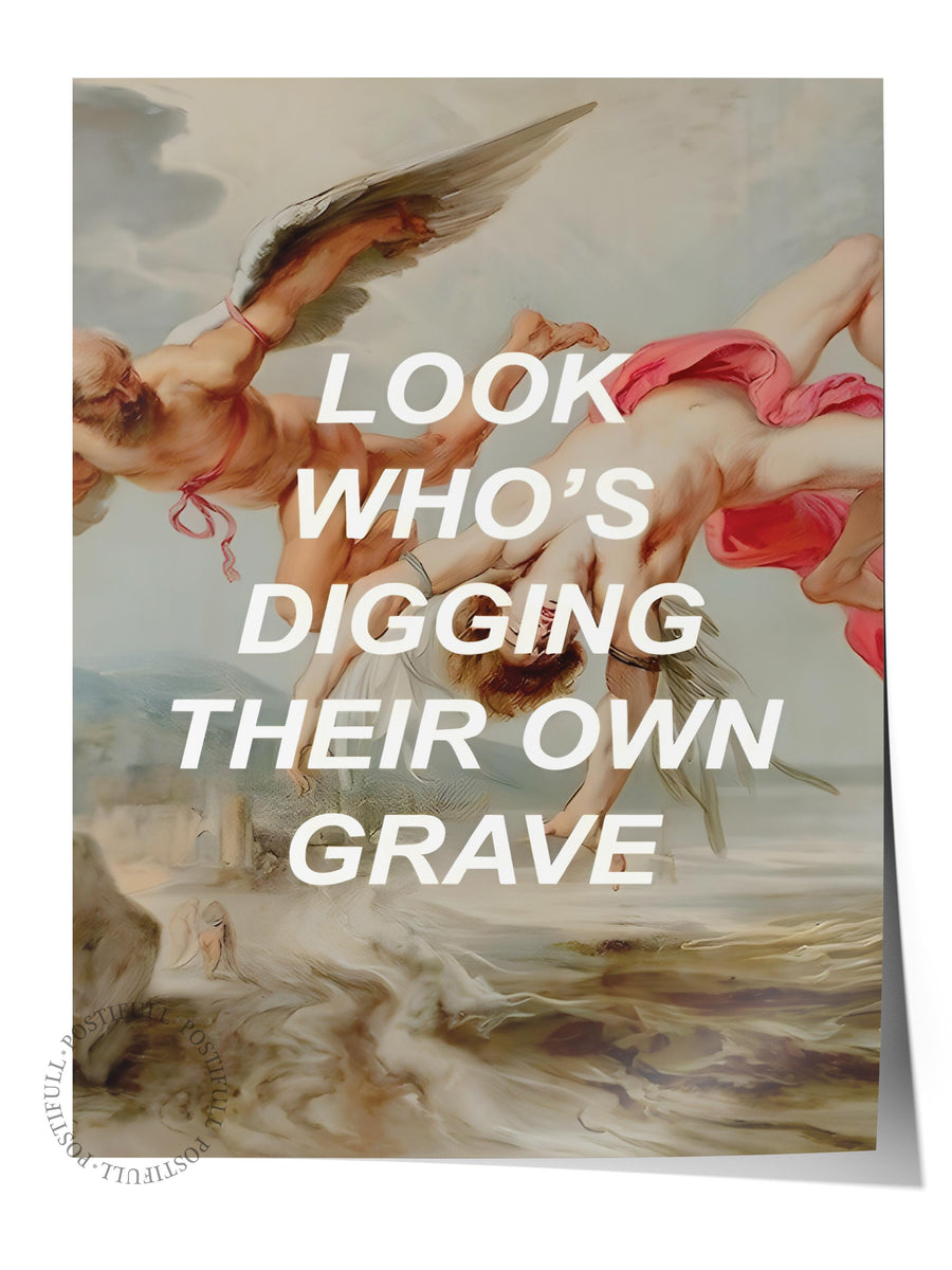 LOOK WHO'S DIGGING THEIR OWN GRAVE Alternatif Sanat Çerçevesiz Poster