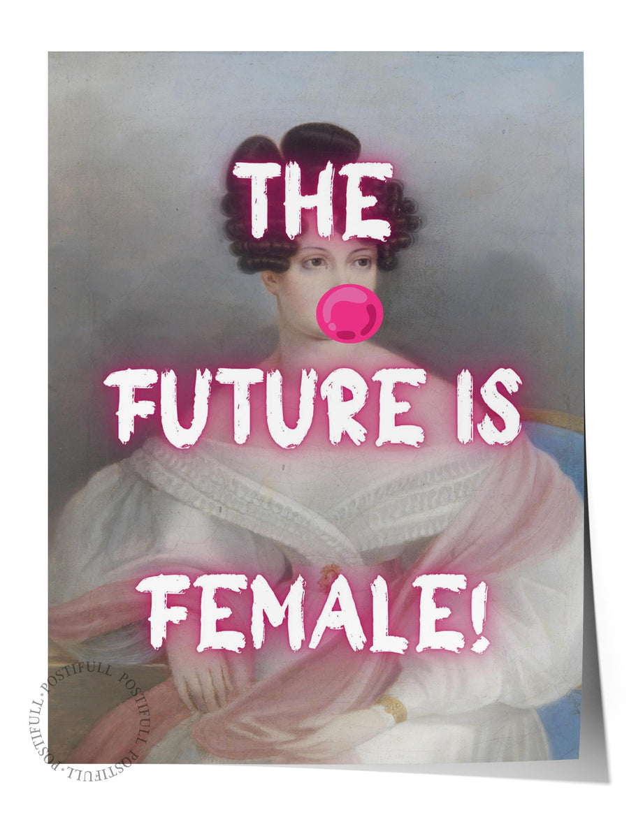 THE FUTURE IS FEMALE! Alternatif Sanat Çerçevesiz Poster