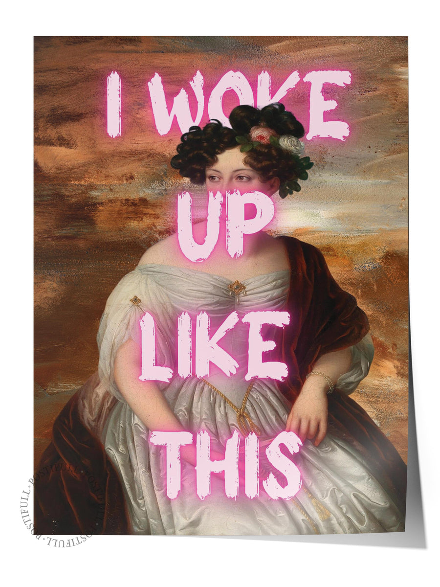 I WOKE UP LIKE THIS Alternatif Sanat Çerçevesiz Poster