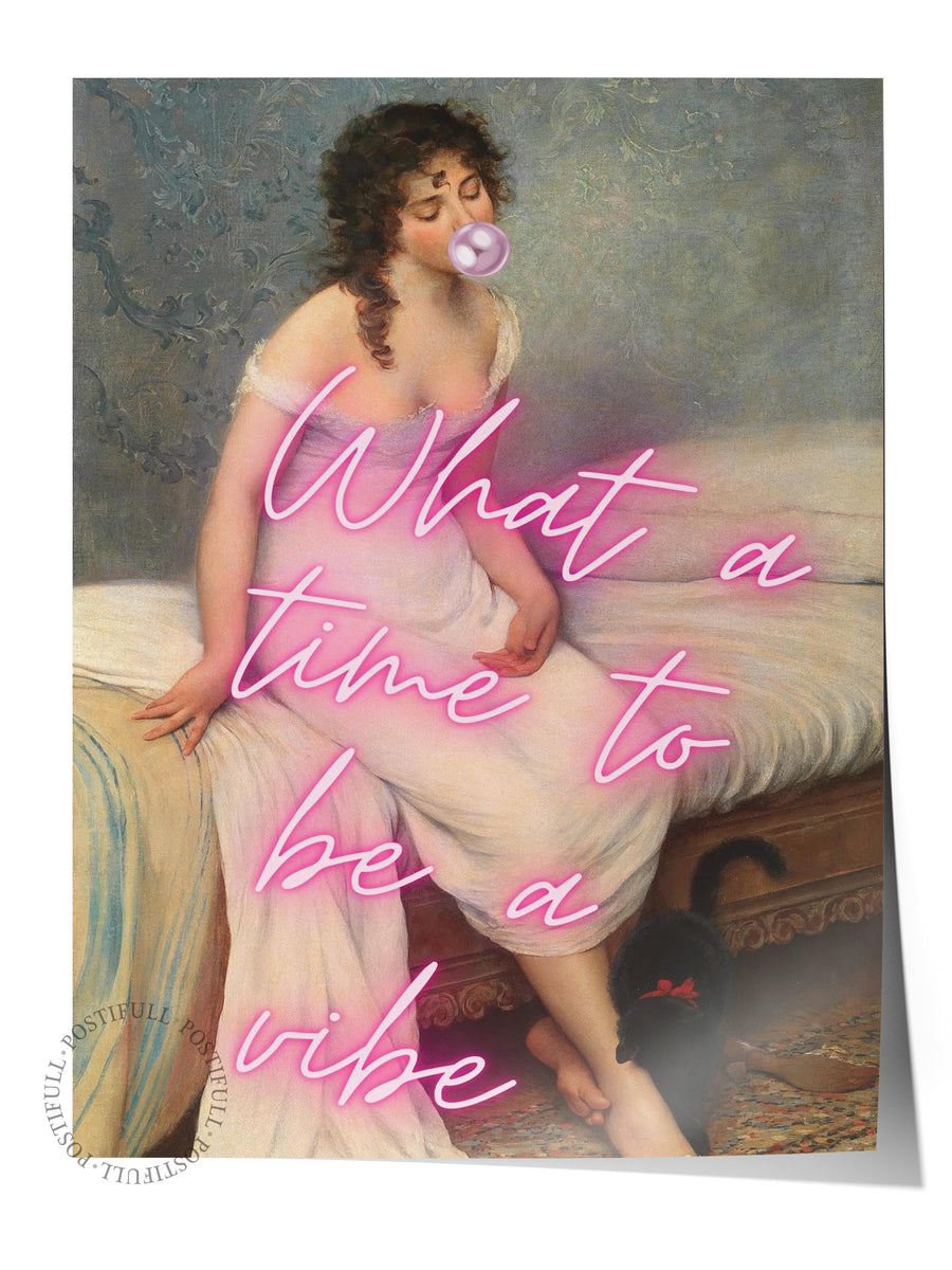 What a time to be a vibe Alternatif Sanat Çerçevesiz Poster