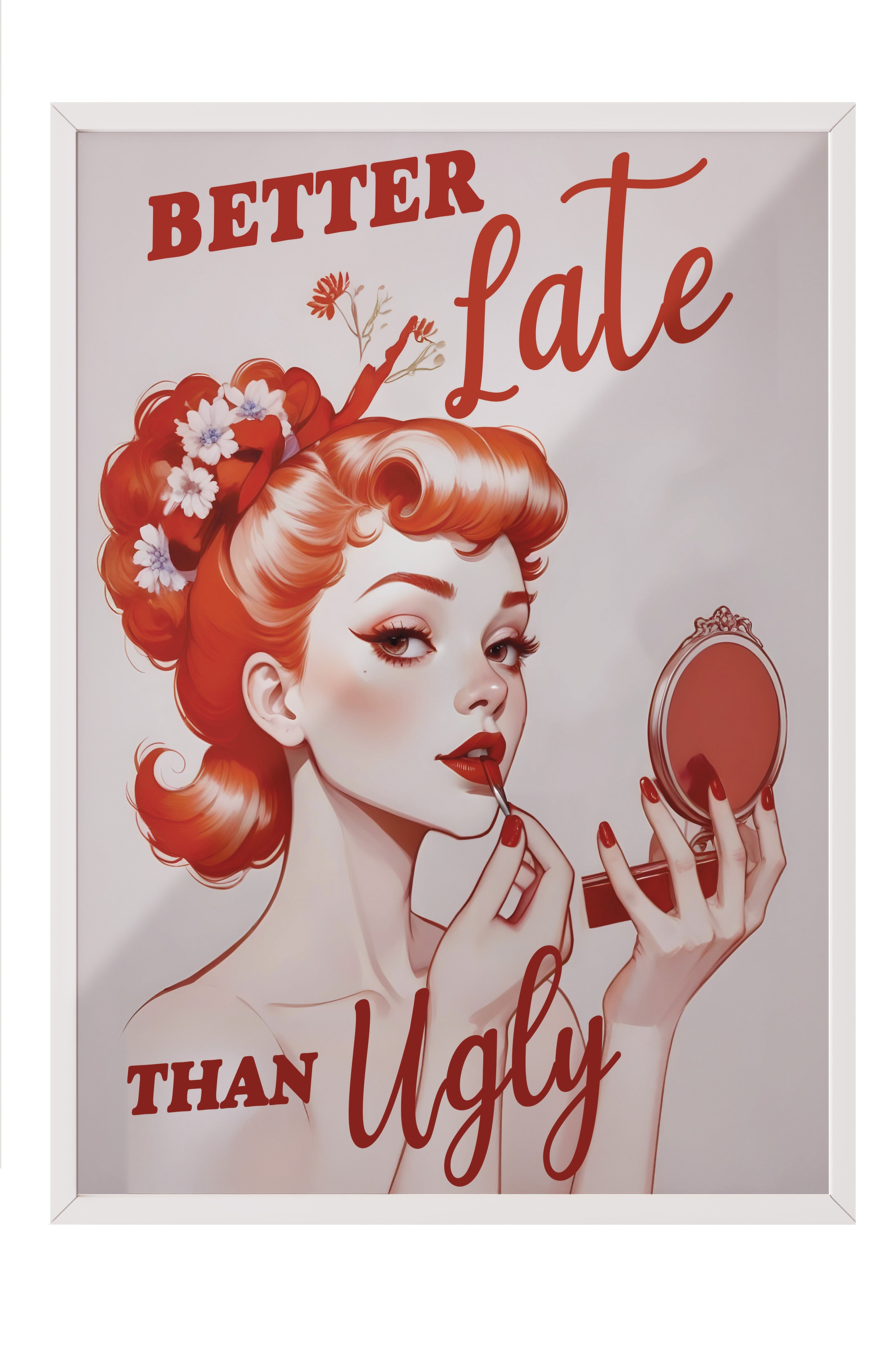 Beyaz Çerçeveli Tablo, Better Late Than Ugly, Comfort Serisi Poster ve Duvar Tablosu, NO:108934