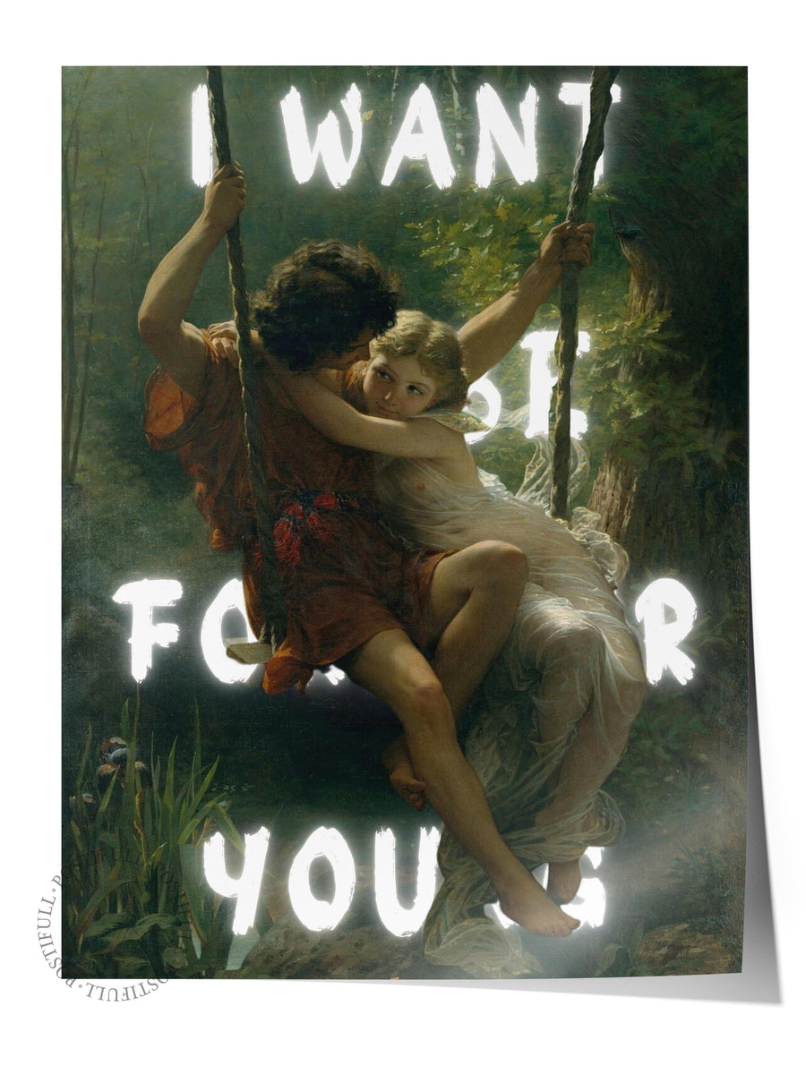 I WANT TO BE FOREVER YOUNG Çerçevesiz Poster