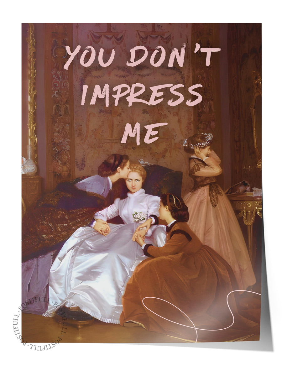 YOU DON'T IMPRESS ME Alternatif Sanat Çerçevesiz Poster