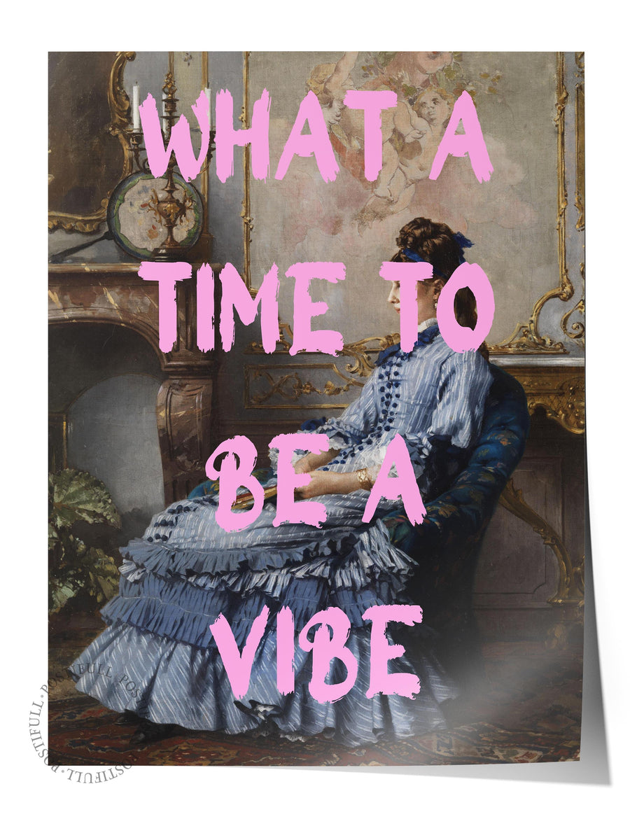 Farklı Tonlarda WHAT A TIME TO BE A VIBE Alternatif Sanat Çerçevesiz Poster