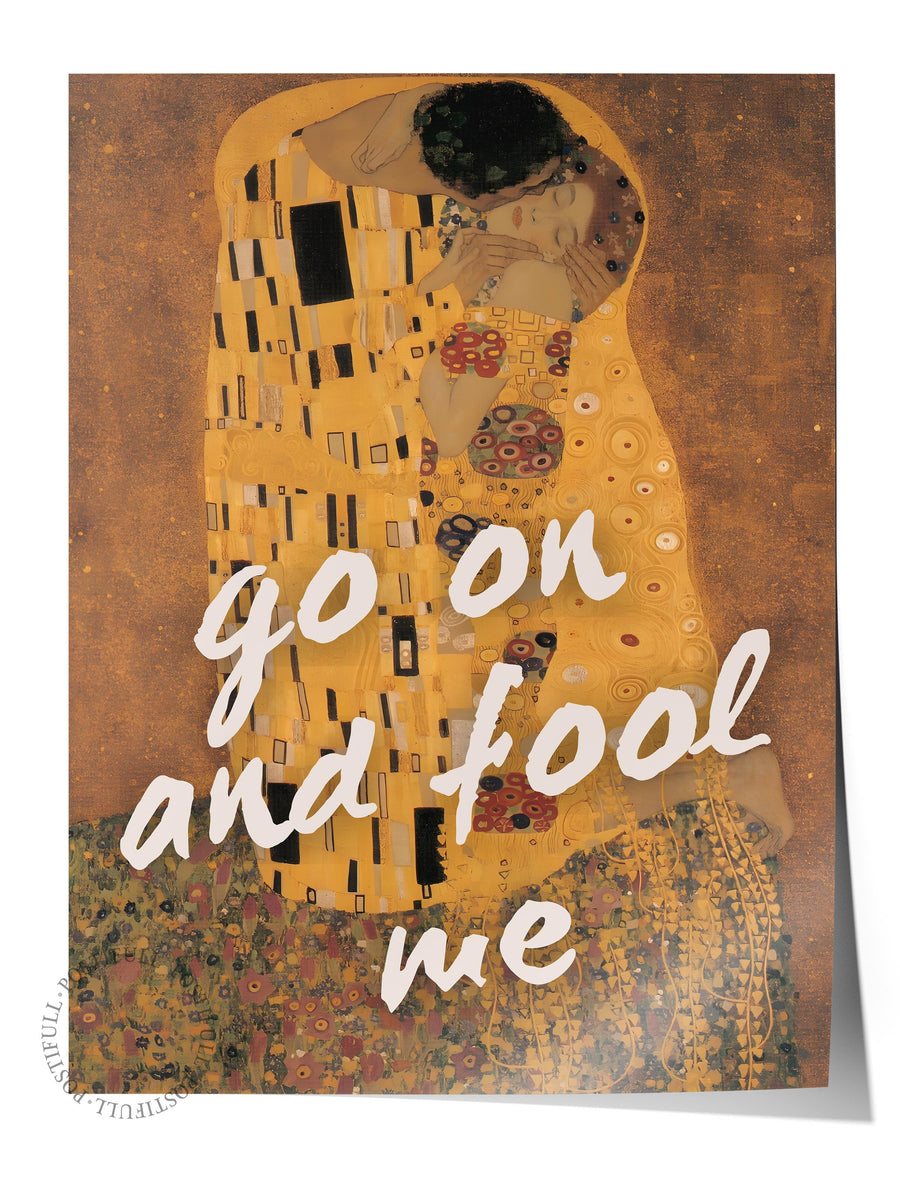 Farklı Tonlarda go on and fool me Alternatif Sanat Çerçevesiz Poster