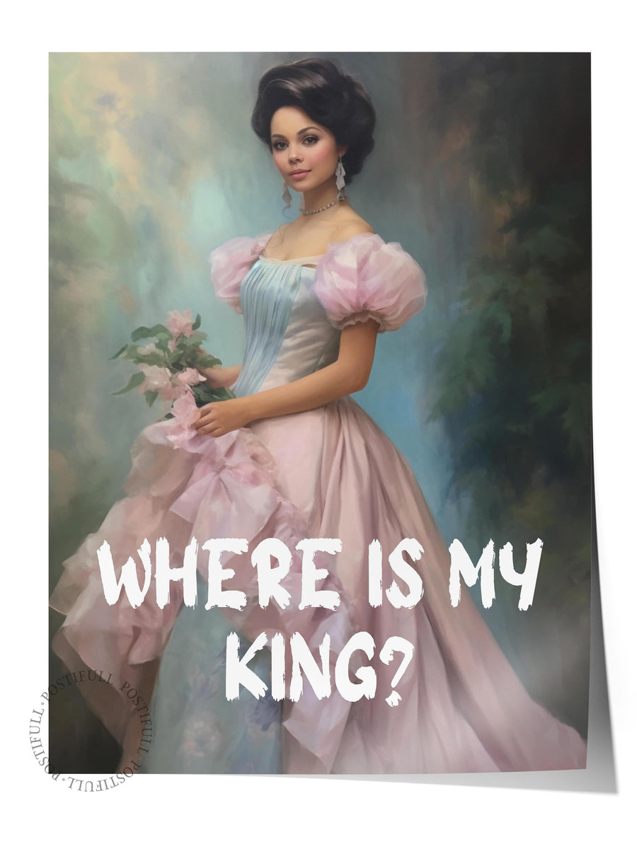 WHERE IS MY KING? Çerçevesiz Poster