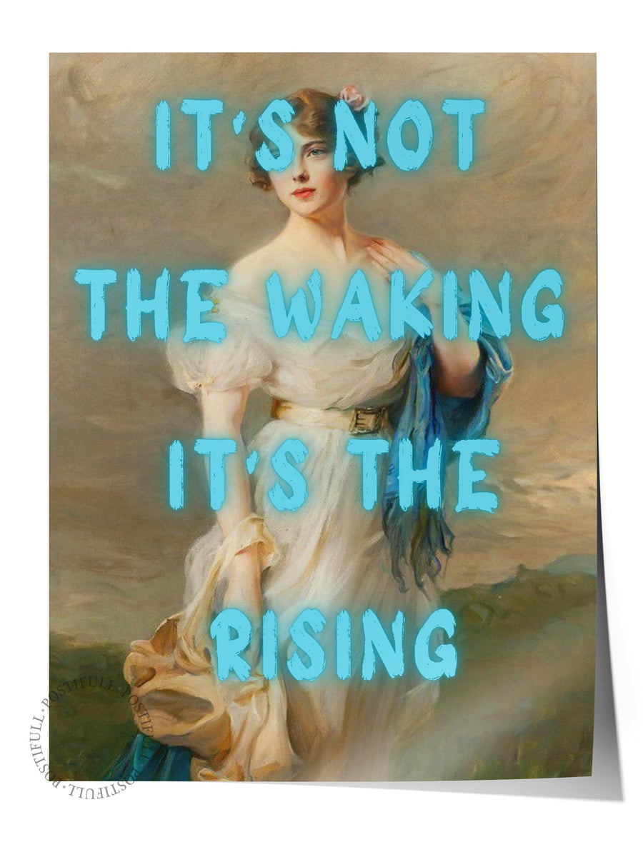IT'S NOT THE WAKING IT'S THE RISING Alternatif Sanat Çerçevesiz Poster