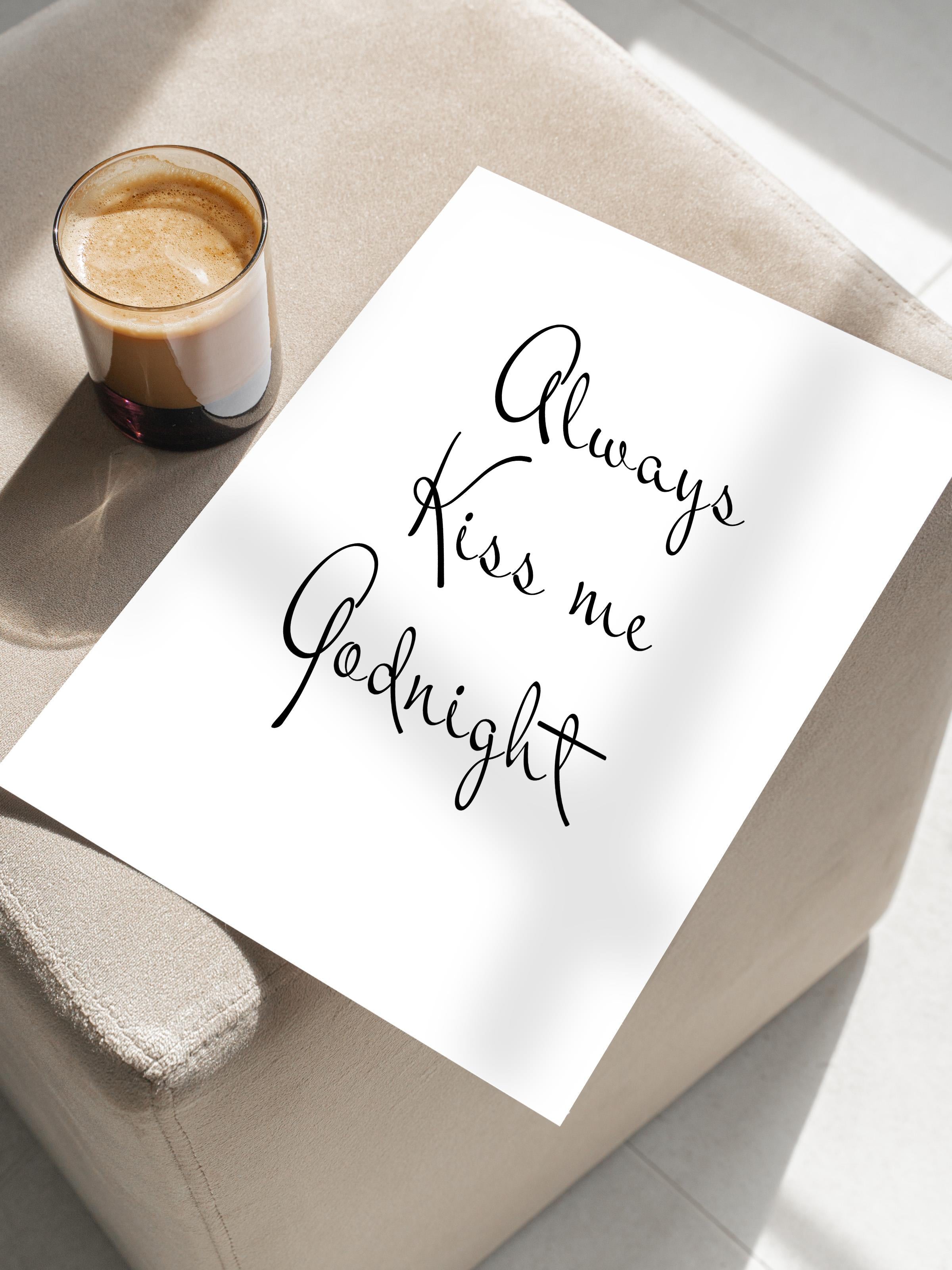 Çerçevesiz Poster, Comfort Serisi, Always Kiss me Goodnight Poster, NO:108656