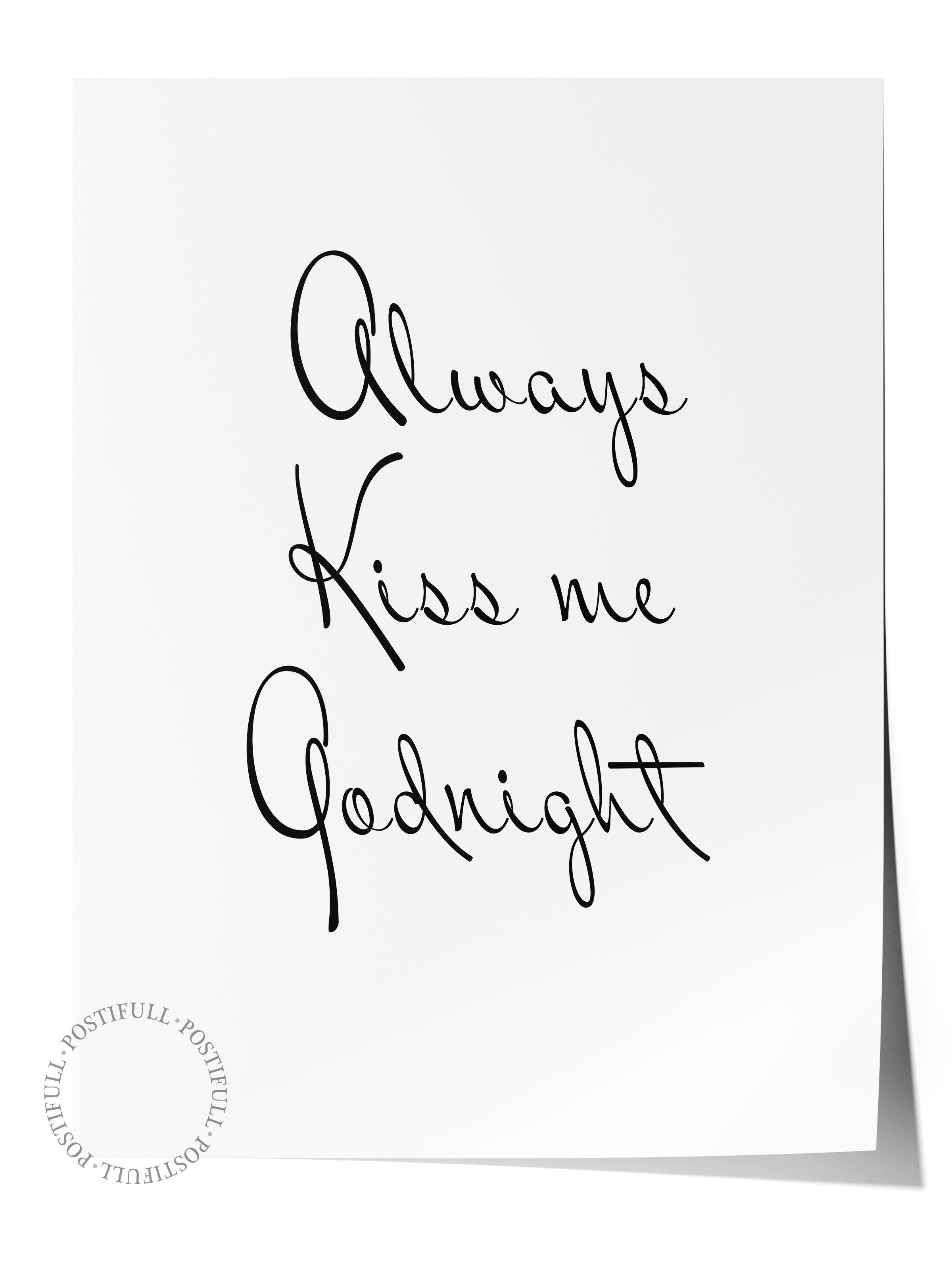 Çerçevesiz Poster, Comfort Serisi, Always Kiss me Goodnight Poster, NO:108656