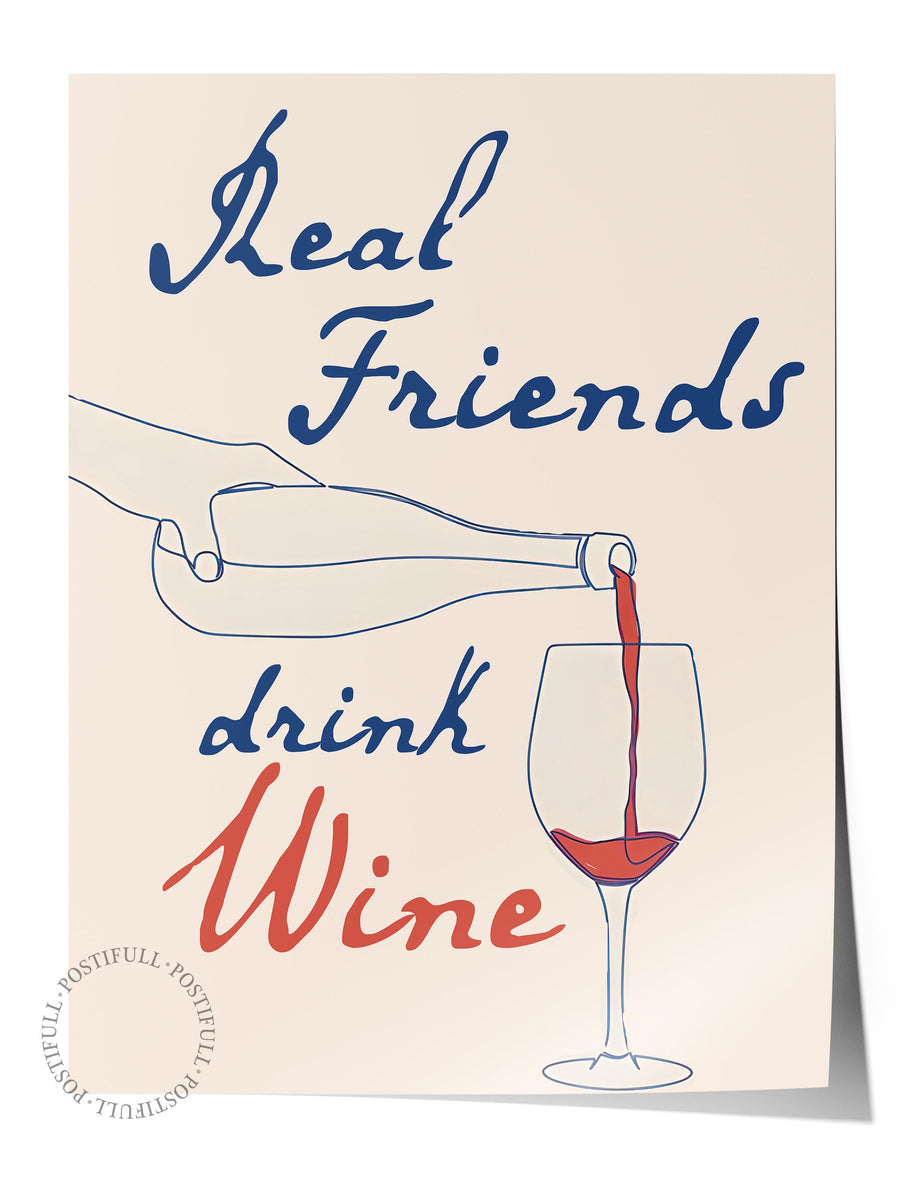 Çerçevesiz Poster, Comfort Serisi, Real Friends Bring Wine
  Poster, NO:108703