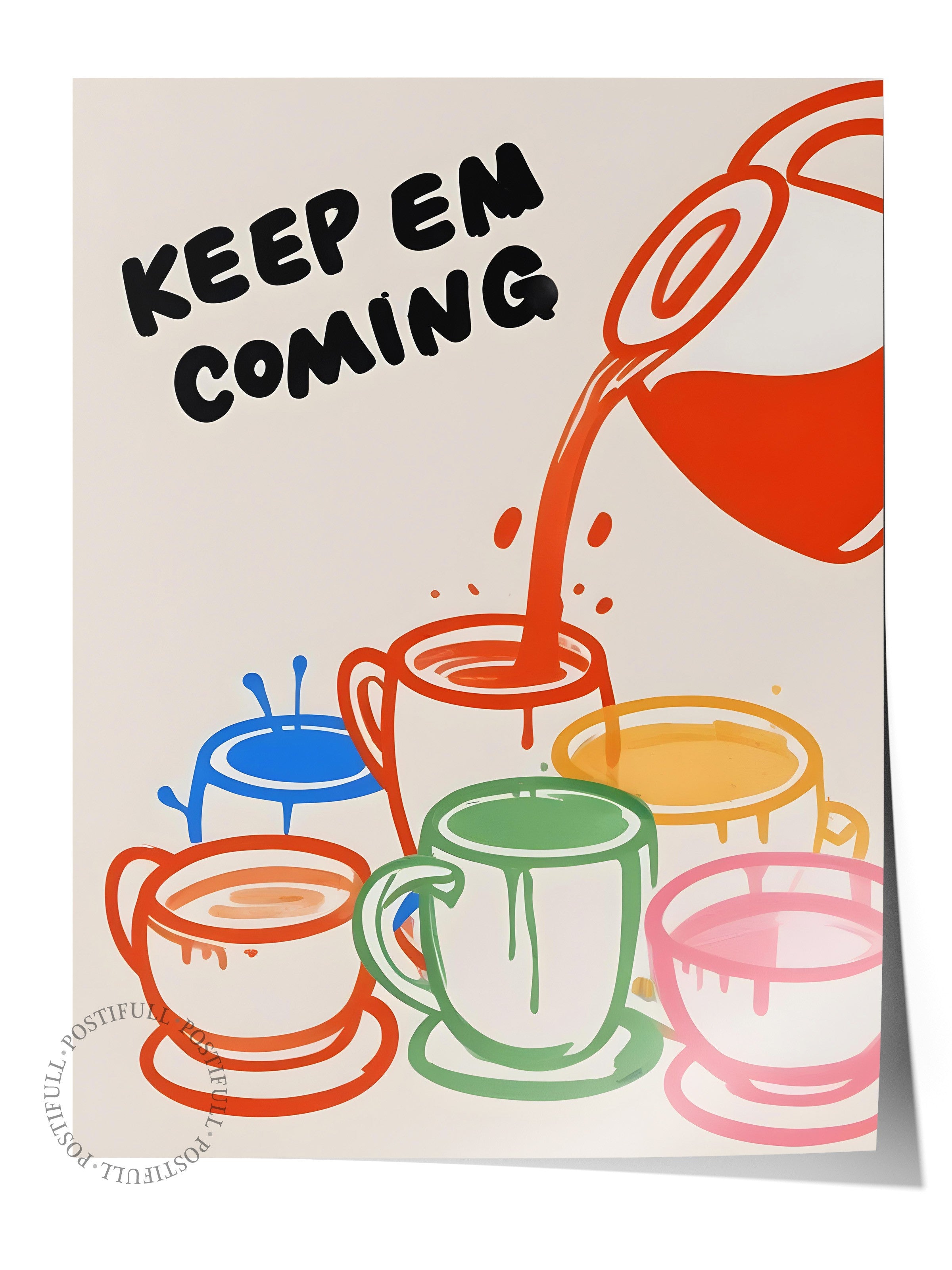 Çerçevesiz Poster, Keep Em Coming, Comfort Serisi Mutfak Duvar Posteri, NO:109064
