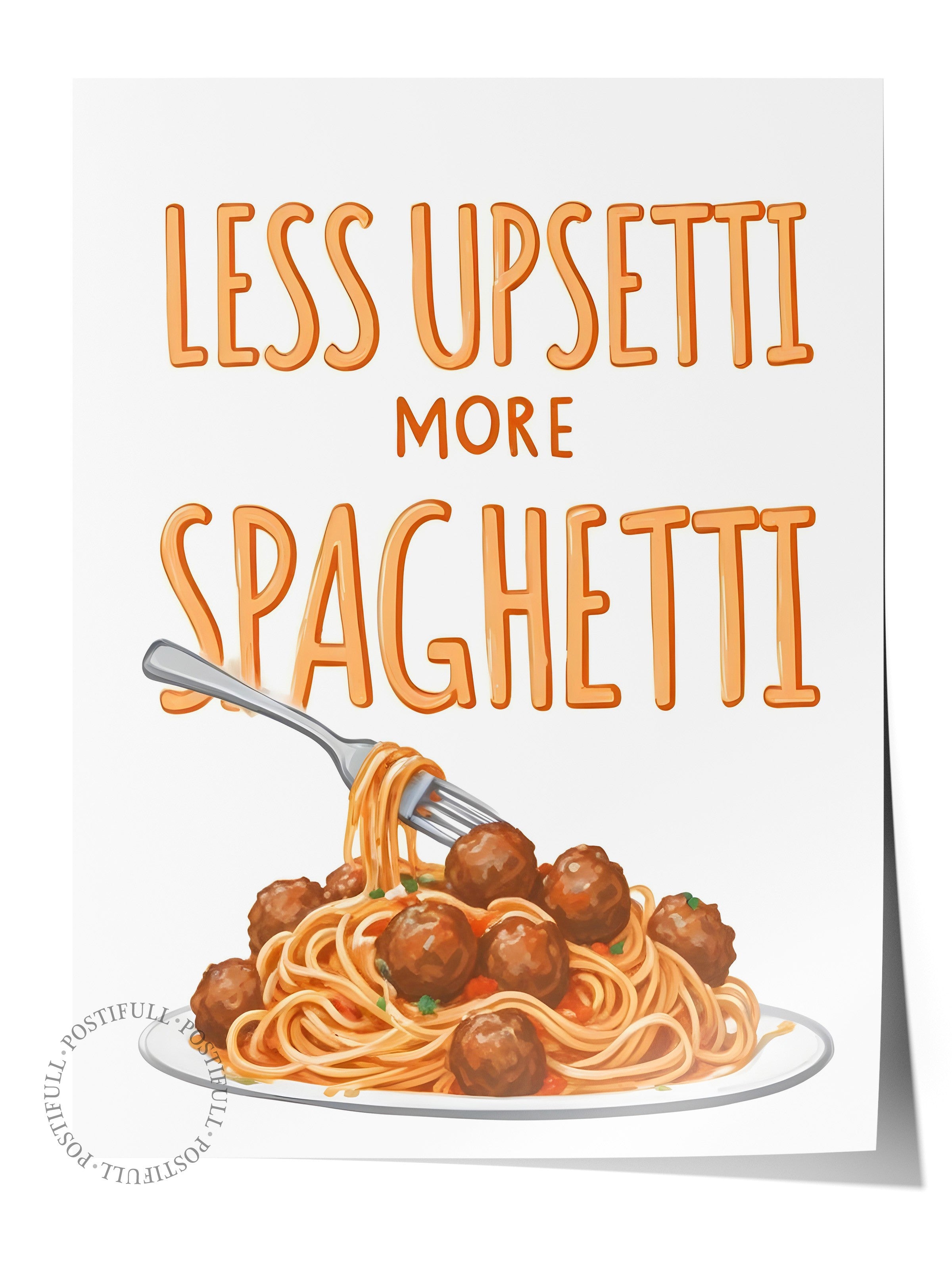 Çerçevesiz Poster, Less Upsetti More Spaghetti, Comfort Serisi Mutfak Duvar Posteri, NO:109142