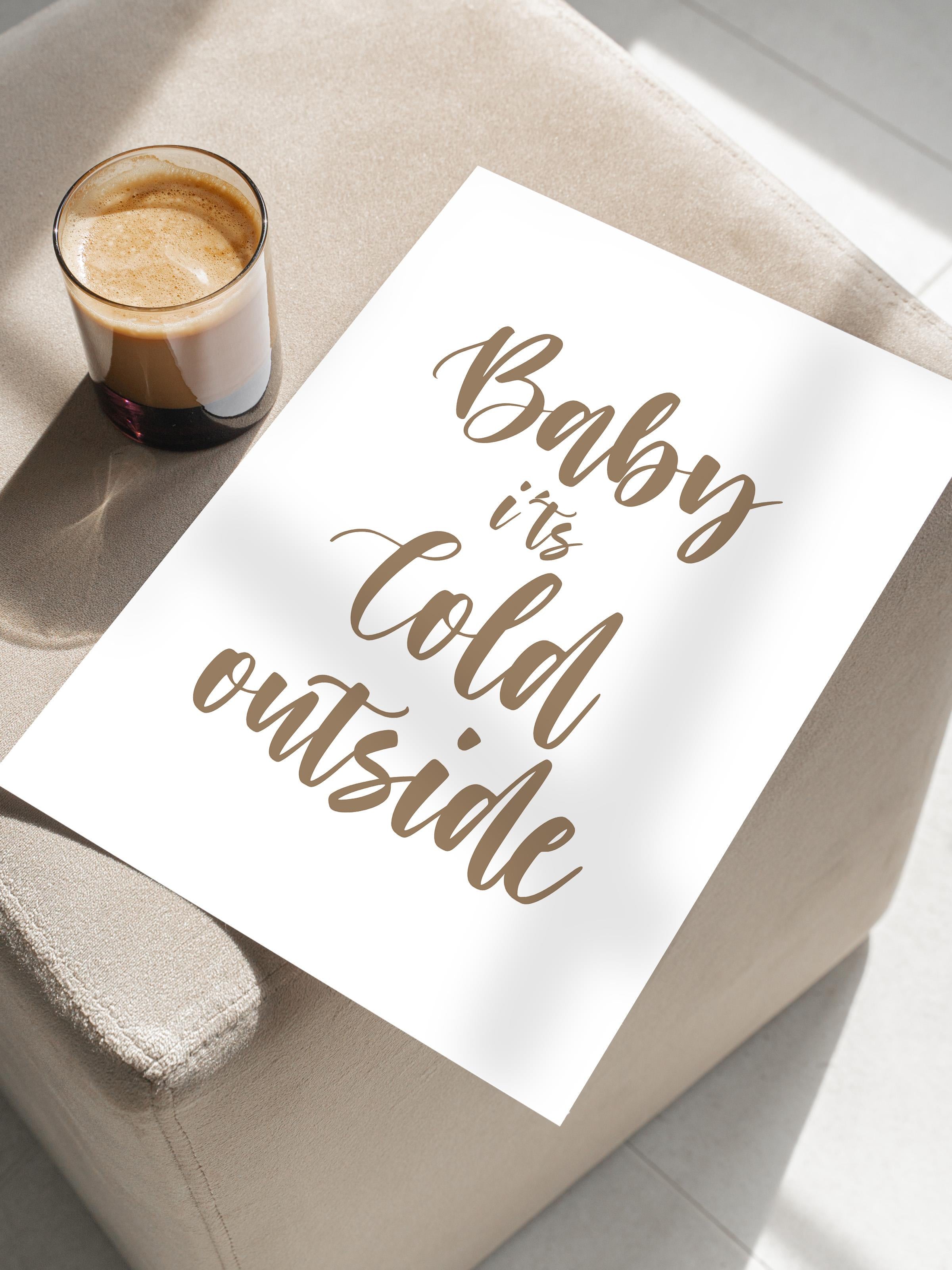 Çerçevesiz Poster, Sanatsal Tasarım Duvar Posteri, Baby It's Cold Outside Poster, NO:108576