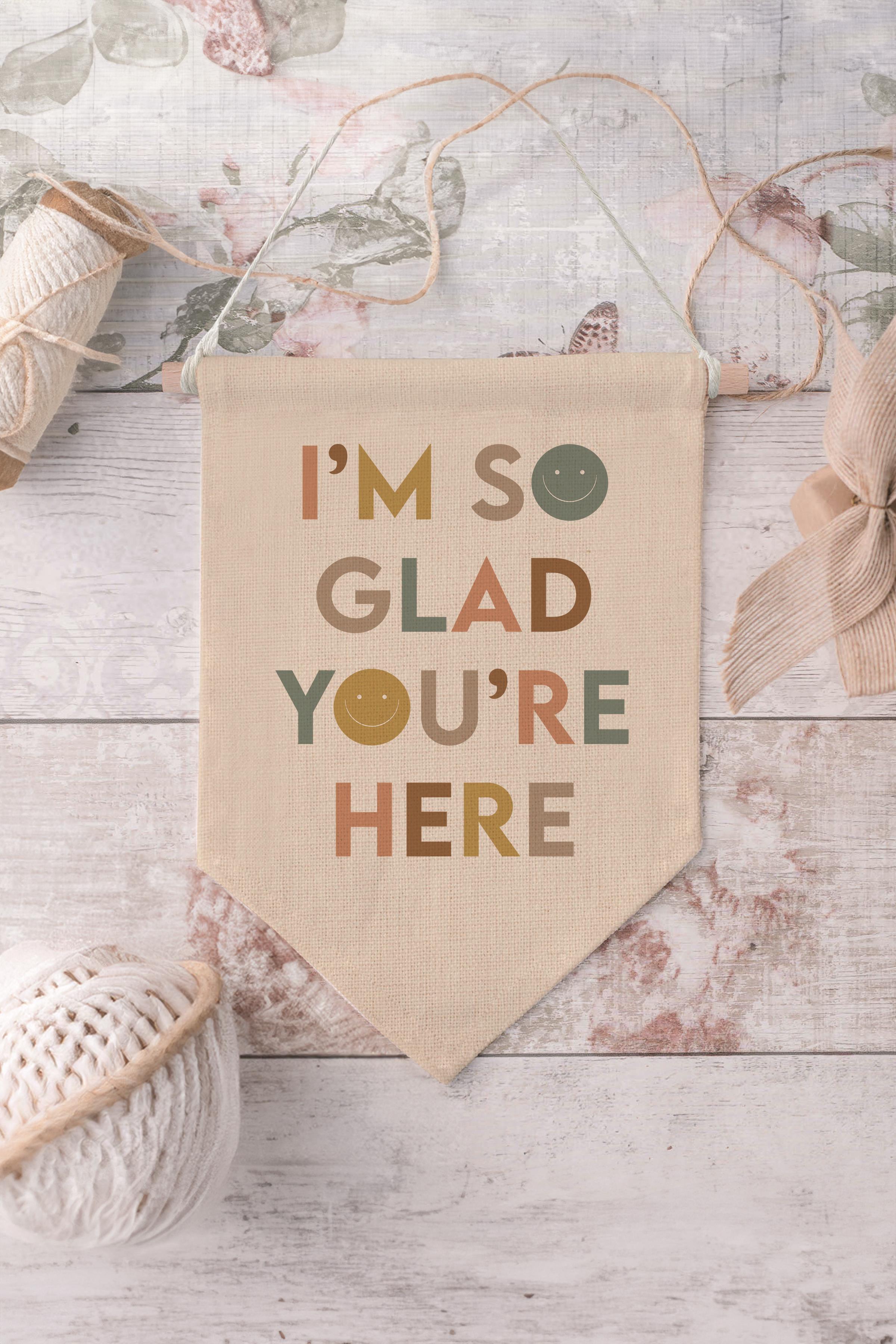 Çocuk Odası Dekor, Duvar Süsü, Ahşap Bebek Odası Dekor, Canvas Flama, I'm So Glad You're Here