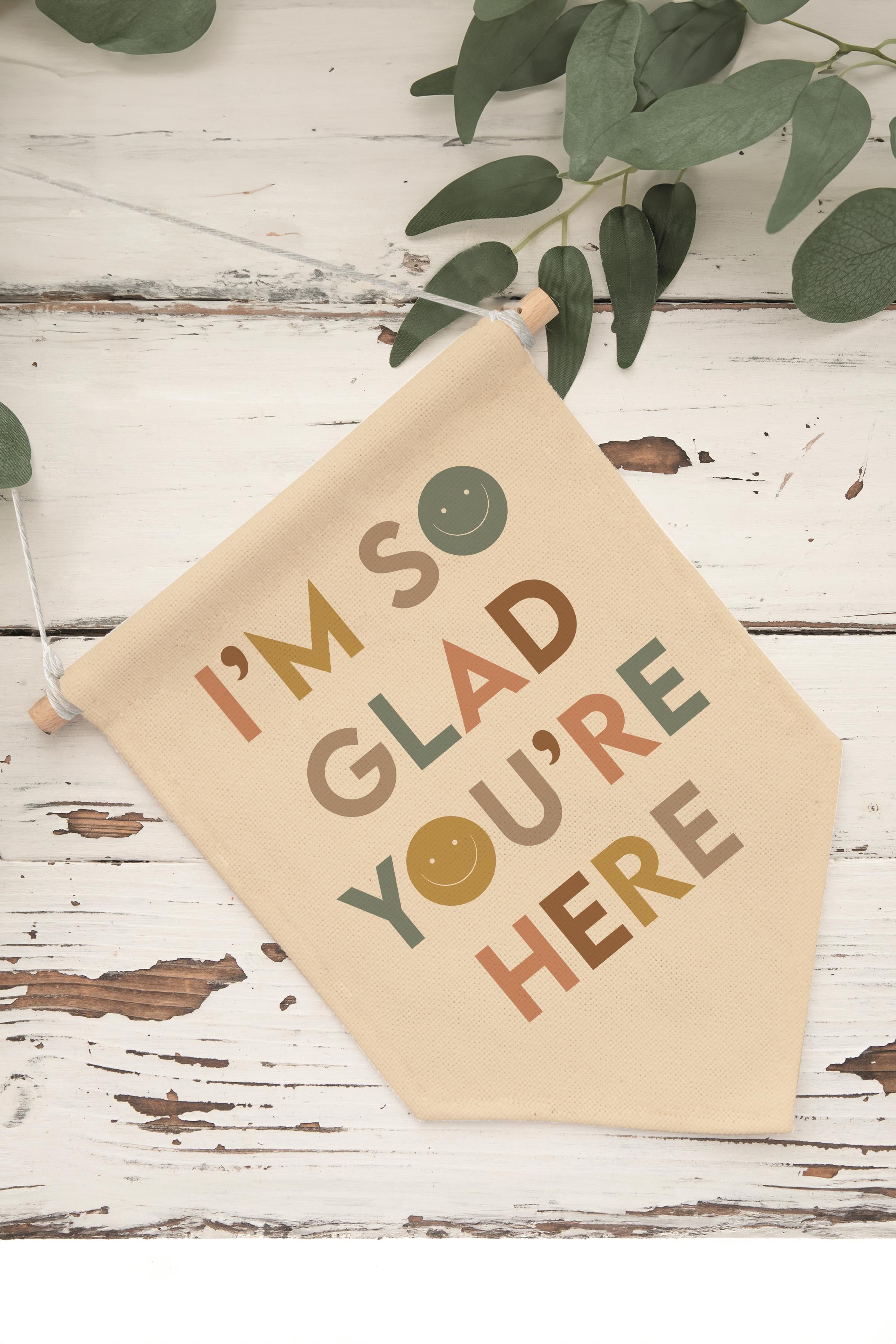 Çocuk Odası Dekor, Duvar Süsü, Ahşap Bebek Odası Dekor, Canvas Flama, I'm So Glad You're Here