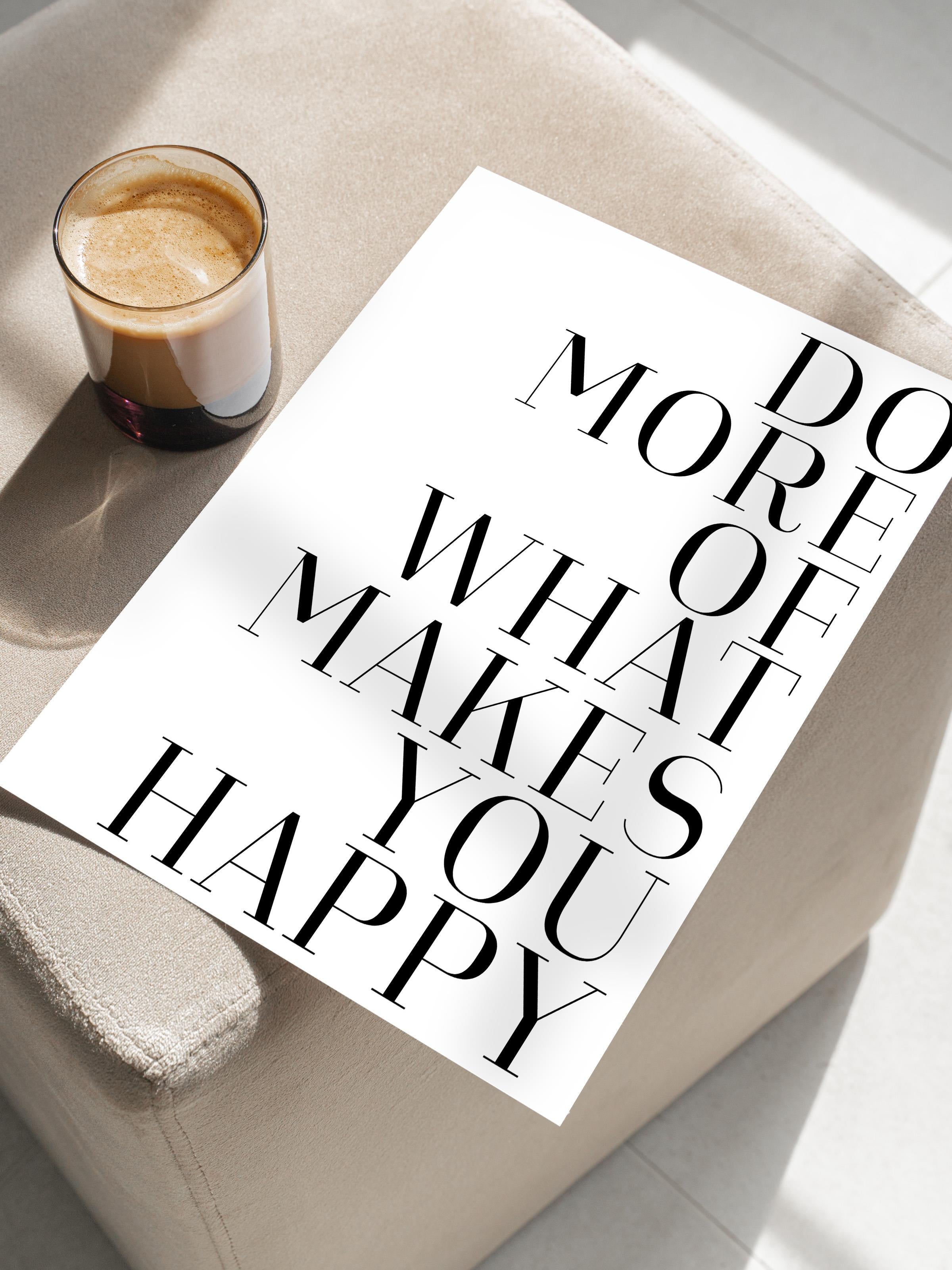 Do More of What Makes You Happy  Poster, Dikey Duvar Tablosu Comfort Serisi NO:108561