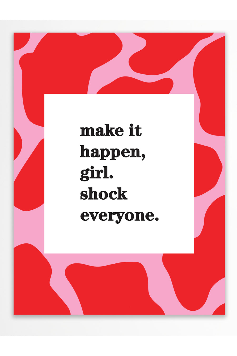 Farklı Tonlarda make it happen, girl. shock everyone. Yazı Sanatı Çerçevesiz Poster