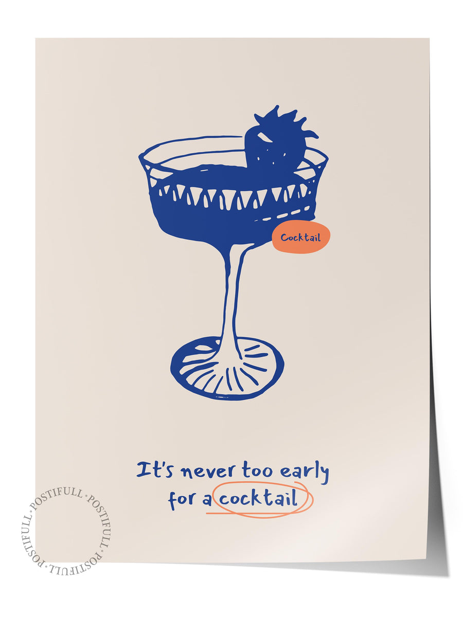 It's never too early for a cocktail Mutfak Temalı Çerçevesiz Poster