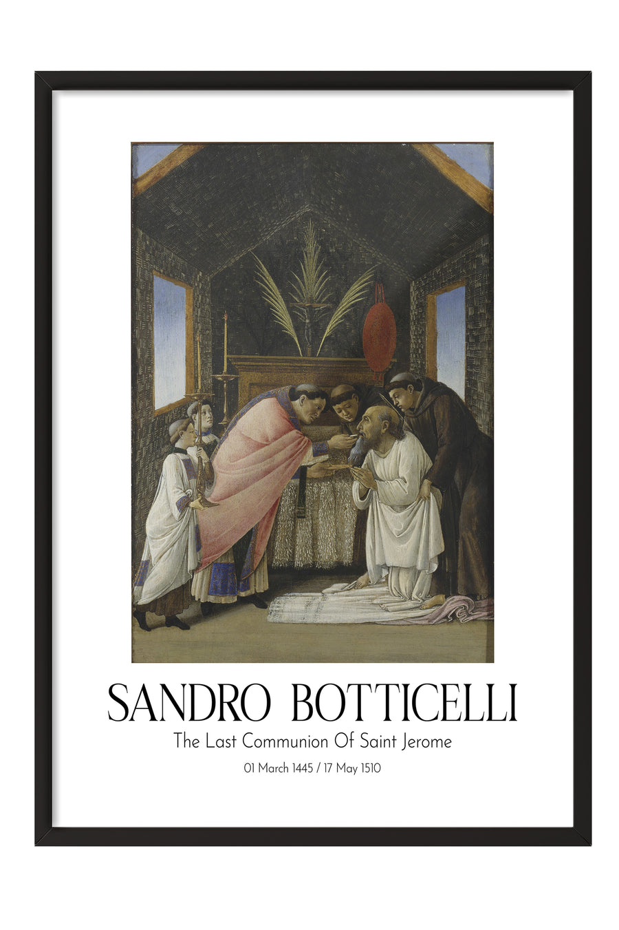 Sandro Botticelli - The Last Communion Of Saint Jerome, Siyah Çerçeveli Tablo, Sanat Serisi NO:110763