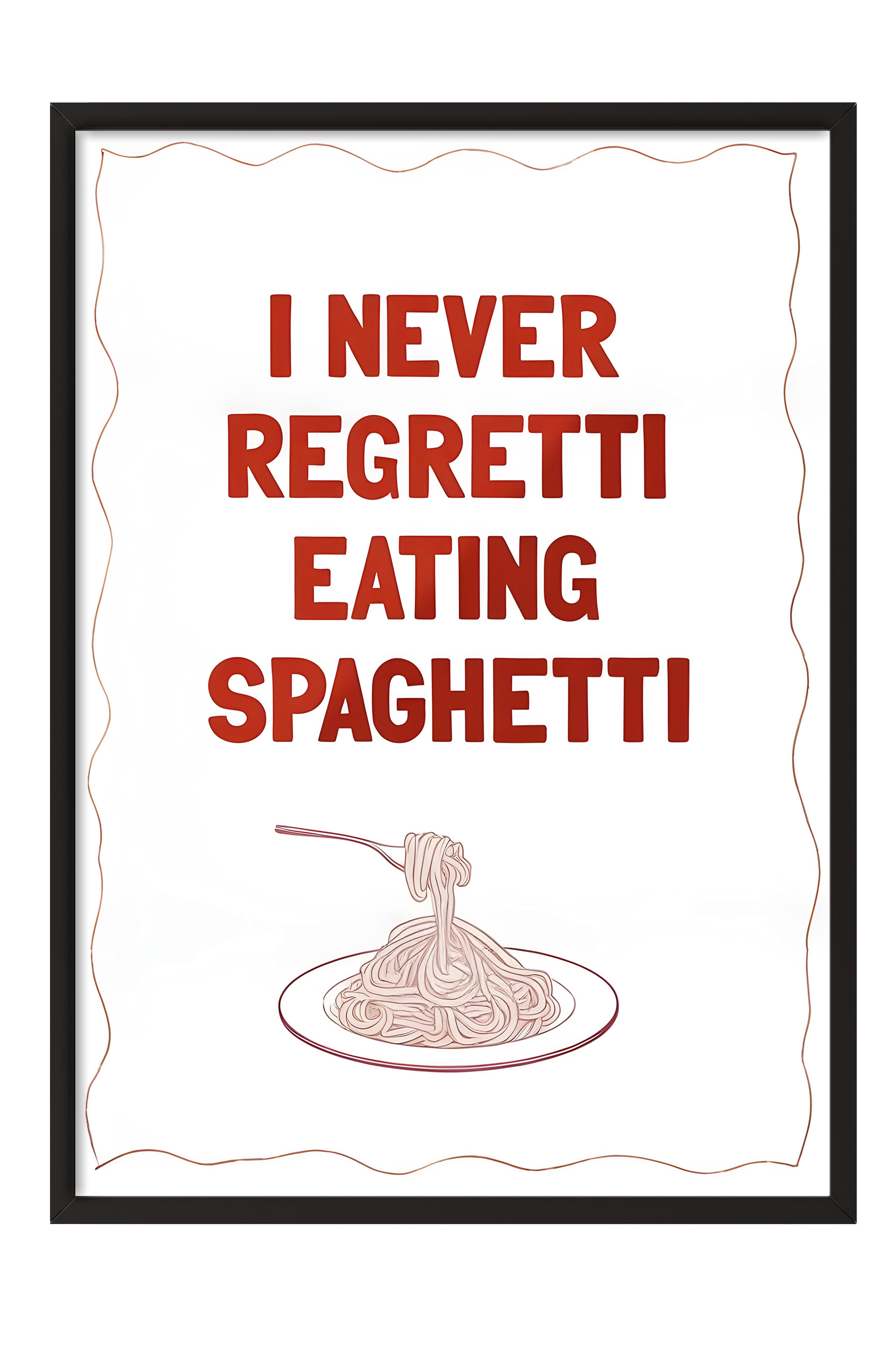 Siyah Çerçeveli Tablo, I Never Regretti Eating Spaghetti, Comfort Serisi Mutfak Duvar Tablosu, NO:109085