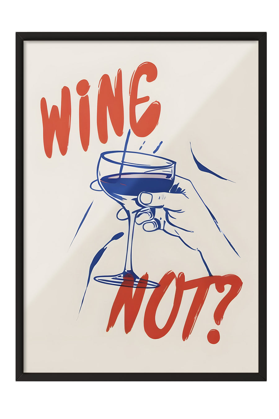 WINE NOT? Poster – Siyah Çerçeveli Tablo