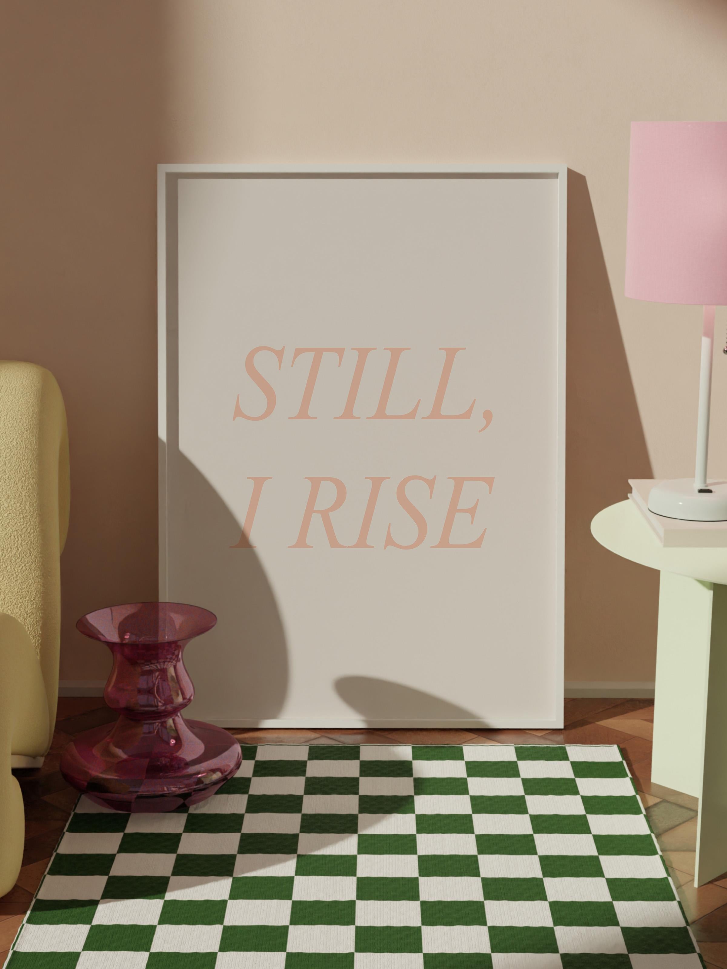 Still, I Rise Çerçeveli Tablo, Beyaz Çerçeve ve Poster, Dikey Duvar Tablosu Comfort Serisi NO:108371