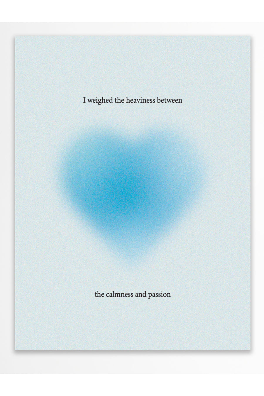 I weighed the heaviness between the calmness and passion Pastel Tonlar Çerçevesiz Poster