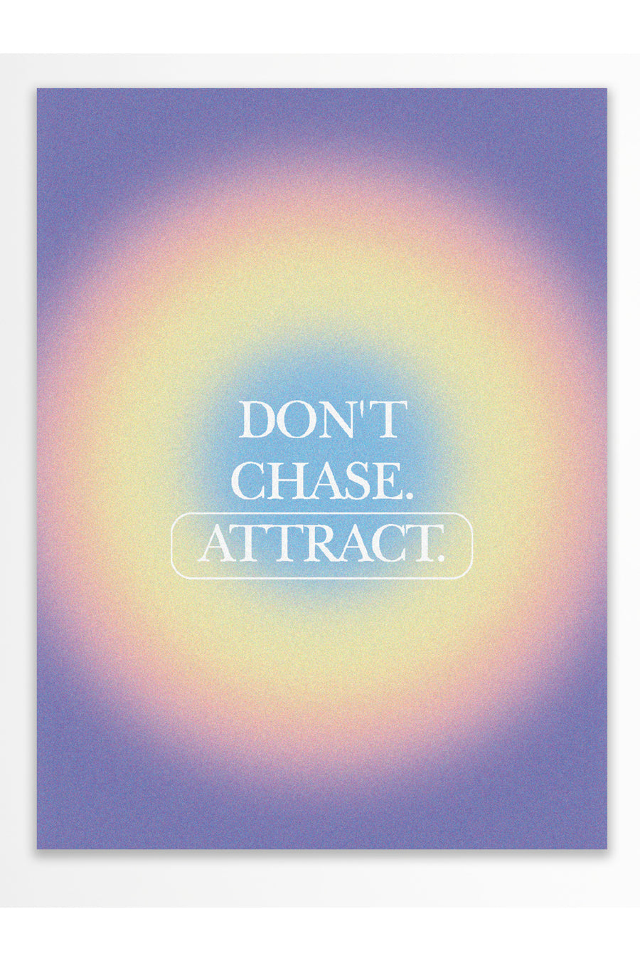 DON'T CHASE. ATTRACT. Pastel Tonlar Çerçevesiz Poster
