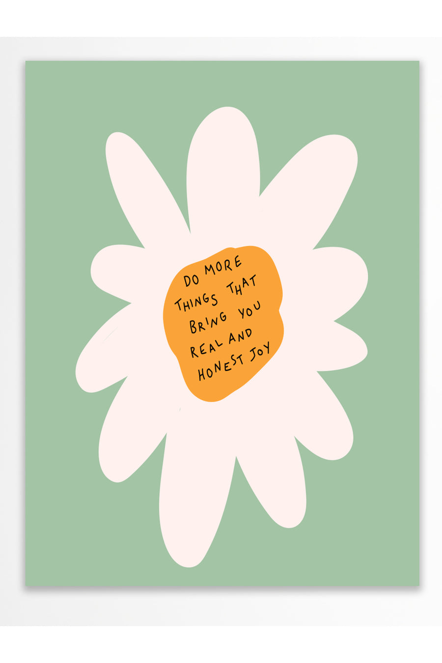 DO MORE THINGS THAT BRING YOU REAL AND HONEST JOY Pastel Tonlar Çerçevesiz Poster