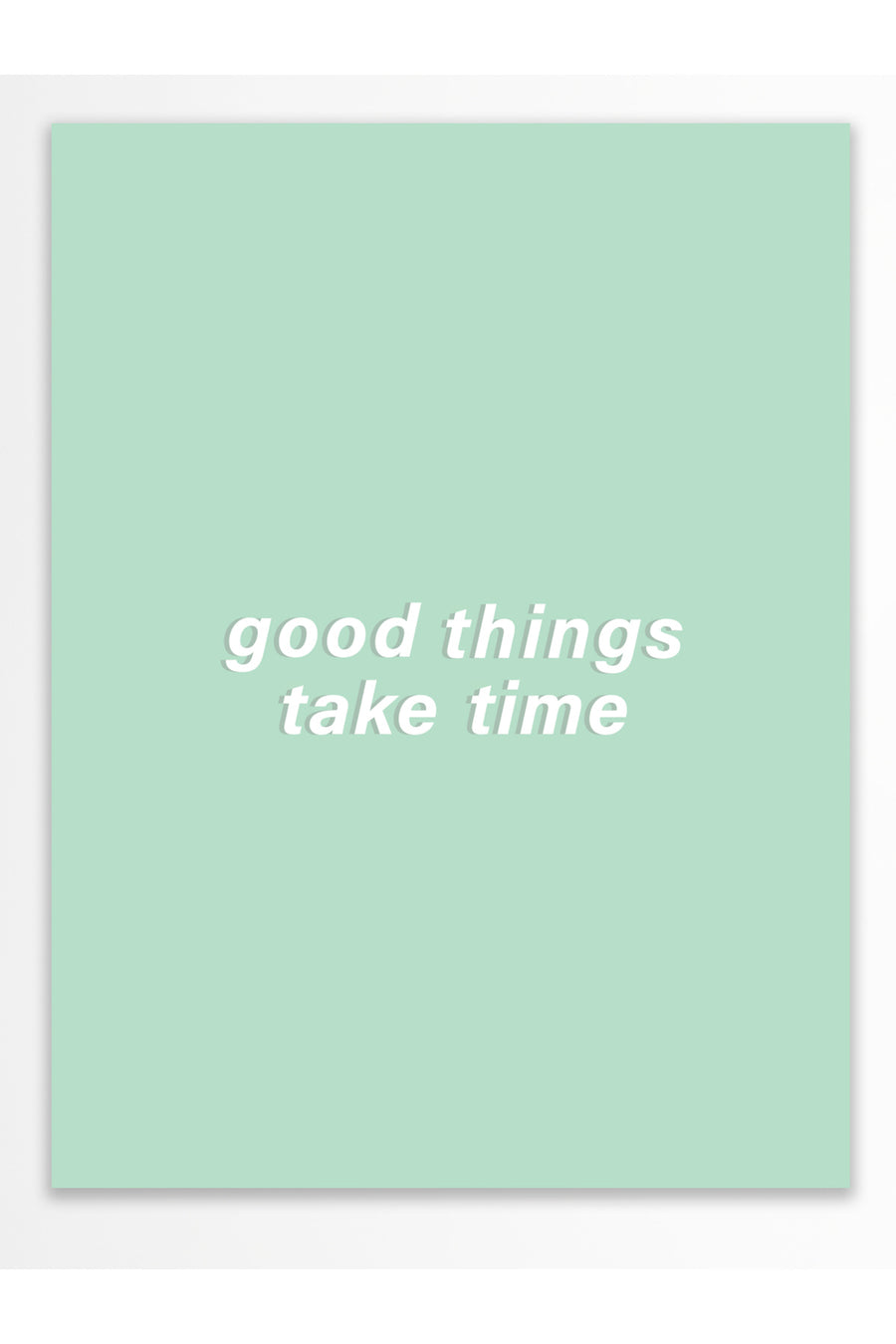 good things take time Pastel Tonlar Çerçevesiz Poster